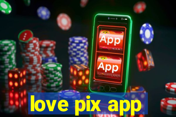 love pix app